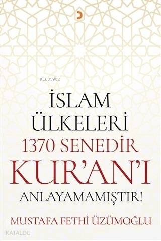 İslam Ülkeleri 1370 Senedir Kur'an'ı Anlayamamıştır! - Mustafa Fethi Üzümoğlu