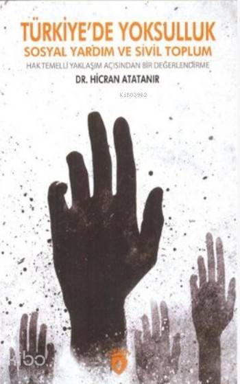 Türkiye´de Yoksulluk Sosyal Yardım Ve Sivil Toplum - Hicran Atatanır