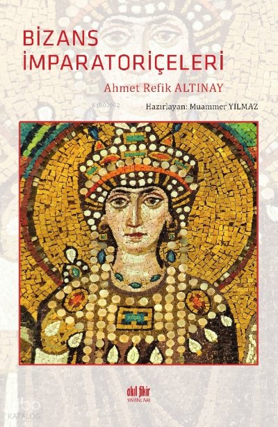 Bizans İmparatoriçeleri - Ahmet Refik Altınay