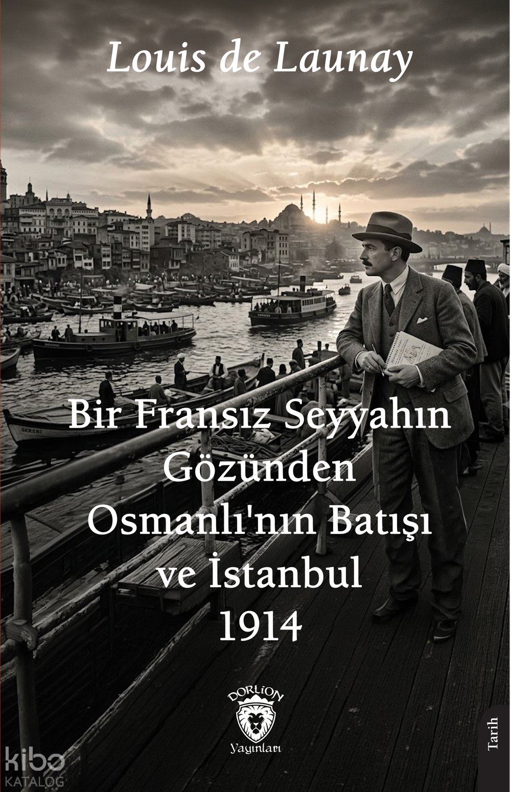 Bir Fransız Seyyahın Gözünden Osmanlı'nın Batışı ve İstanbul 1914