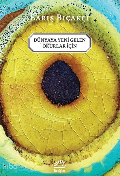 Dünyaya Yeni Gelen Okurlar İçin - Barış Bıçakçı