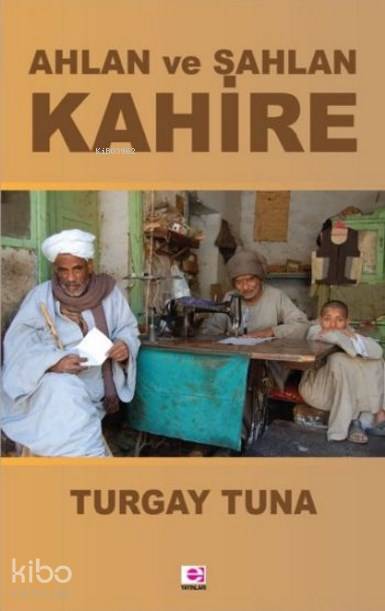 Ahlan ve Sahlan Kahire - Turgay Tuna