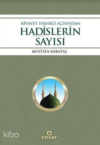 Rivayet Tekniği Açısından Hadislerin Sayısı - Mustafa Karataş