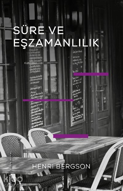 Süre ve Eşzamanlılık –Eınsteın’ın Teorisi Hakkında– - Henri Bergson