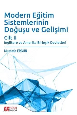 Modern Eğitim Sistemlerinin Doğuşu ve Gelişimi Cilt 2 - Mustafa Ergün