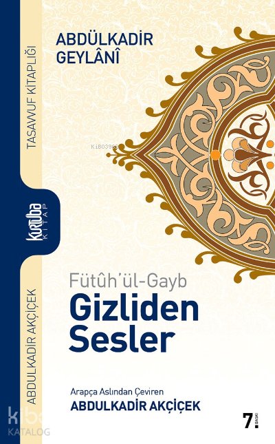 Fütûh'ül Gayb - Gizliden Sesler - Seyyid Abdülkadir Geylani