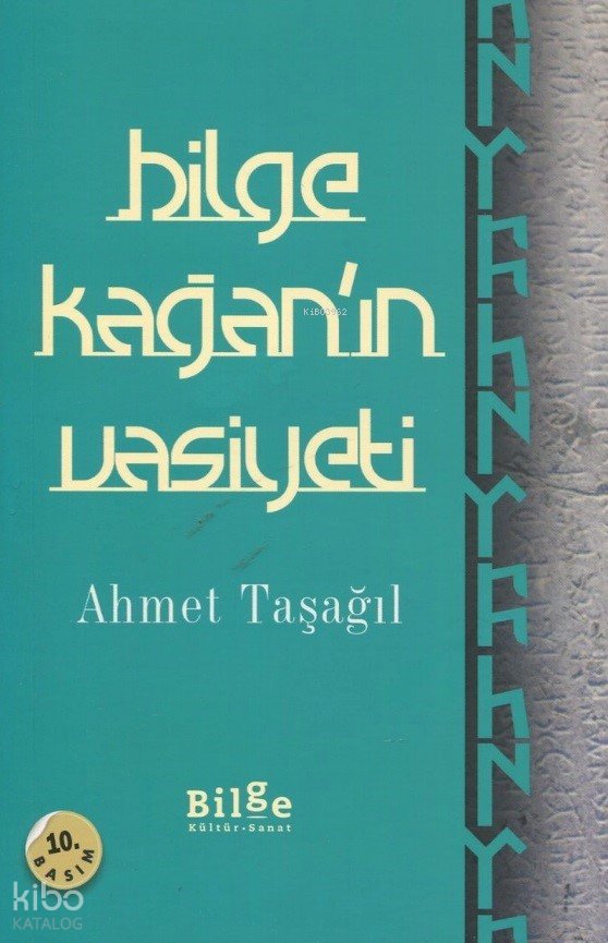 Bilge Kağan'ın Vasiyeti - Ahmet Taşağıl