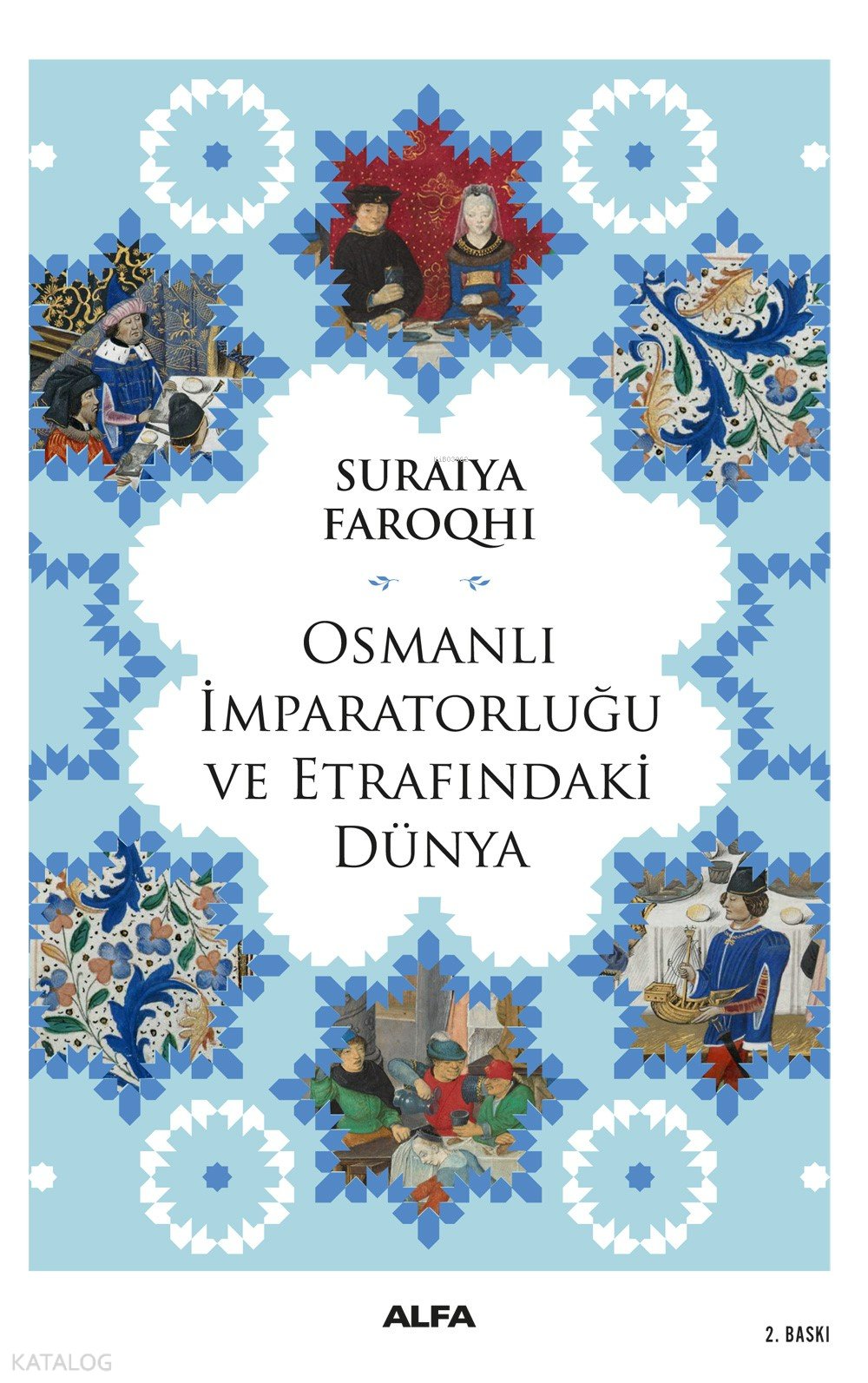Osmanlı İmparatorluğu ve Etrafındaki Dünya - Suraiya Faroqhi