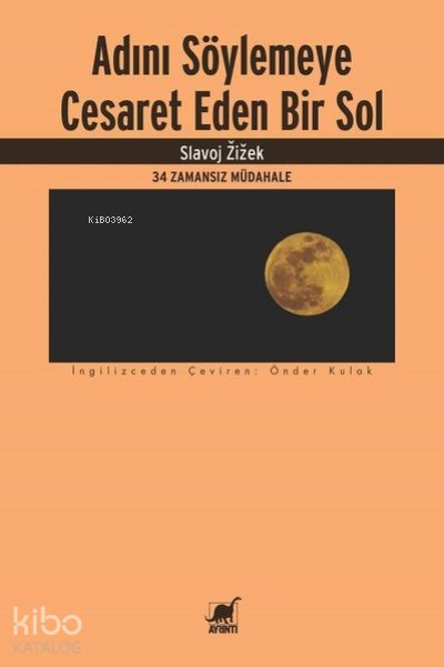 Adını Söylemeye Cesaret Eden Bir Sol - Slavoj Zizek