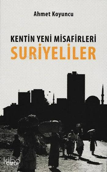 Kentin Yeni Misafirleri Suriyeliler - Ahmet Koyuncu