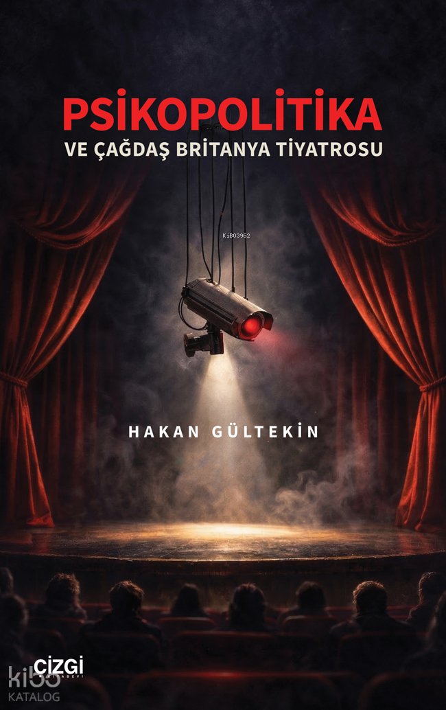 Psikopolitika ve Çağdaş Britanya Tiyatrosu - Hakan Gültekin