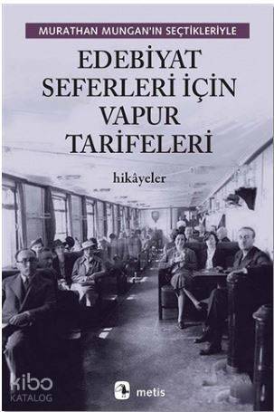 Edebiyat Seferleri İçin Vapur Tarifeleri - Murathan Mungan