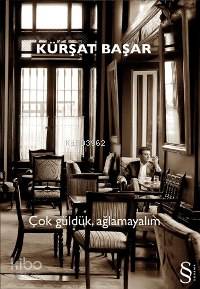 Çok Güldük, Ağlamayalım
