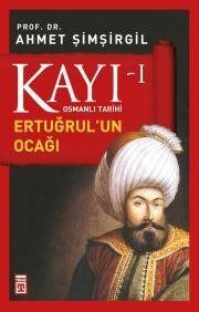 KAYI -1- ERTUĞRULUN OCAĞI - Prof.Dr. Ahmet Şimşirgil