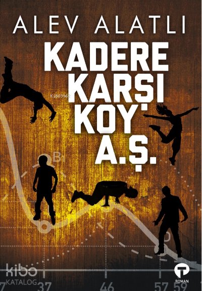 Kadere Karşı Koy A. Ş. - Alev Alatlı