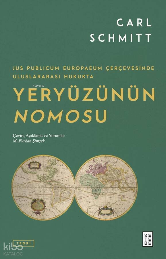 Jus Publicum Europaeum Çerçevesinde Uluslararası Hukukta Yeryüzünün Nomosu - Carl Schmitt