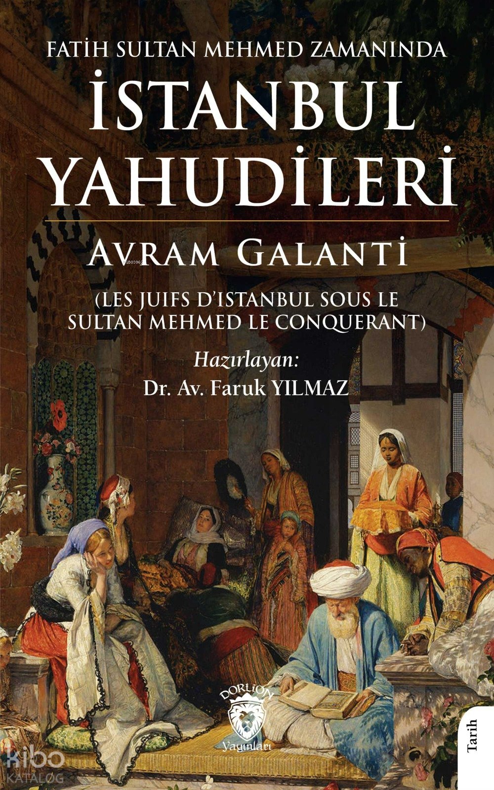 Fatih Sultan Mehmed Zamanında İstanbul Yahudileri - Avram Galanti