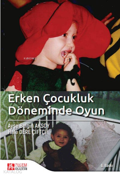 Erken Çocukluk Döneminde Oyun - Ayşe B. Aksoy
