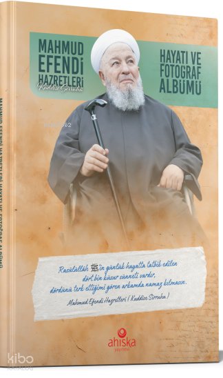 Mahmud Efendi Hazretlerinin Hayatı ve Fotoğraf Albümü (Ciltli) - Ahmet Mahmut Ünlü