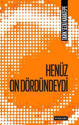 Henüz On Dördündeydi - Tarık Sezai Karatepe