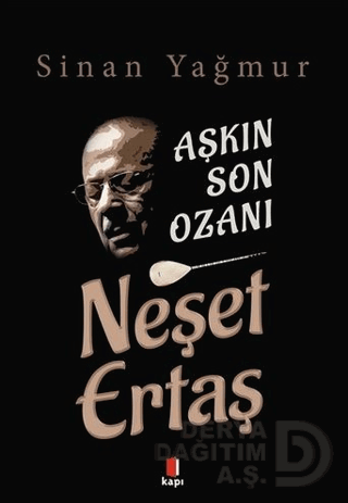 AŞKIN SON OZANI NEŞET ERTAŞ