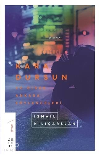 Kara Dursun ve Diğer Ankara Söylenceleri - İsmail Kılıçarslan