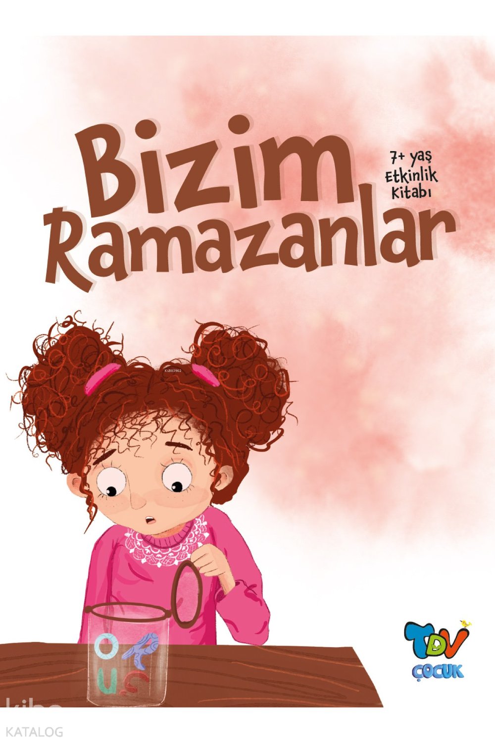 Bizim Ramazanlar (7+ Yaş Etkinlik Kitabı) - Rümeysa Oğuz Durak