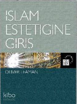 İslam Estetiğine Giriş - Oliver Leaman
