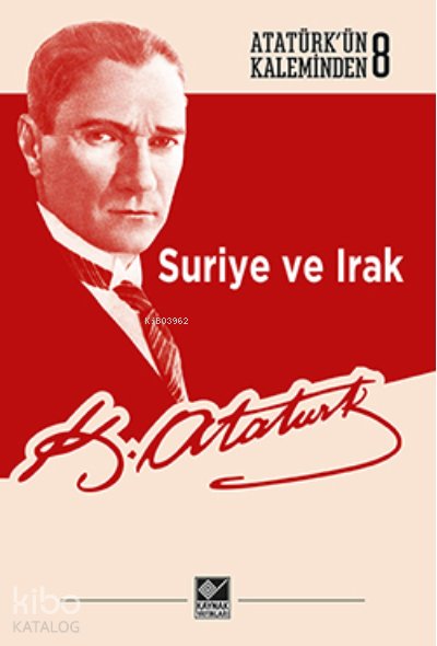 Atatürk'ün Kaleminden 8 Suriye ve Irak
