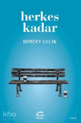 Herkes Kadar - Behçet Çelik