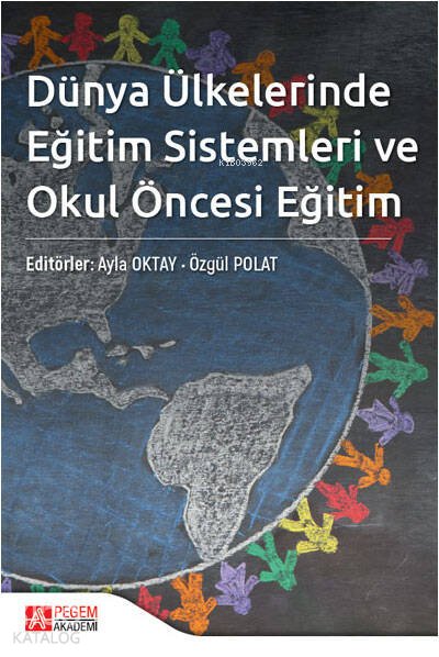Dünya Ülkelerinde Eğitim Sistemleri ve Okul Öncesi Eğitim - Ayla Oktay