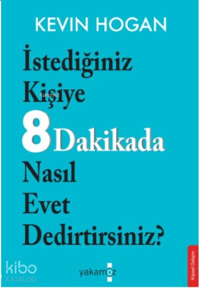 İstediğiniz Kişiye 8 Dakikada Nasıl Evet Dedirtirsiniz?