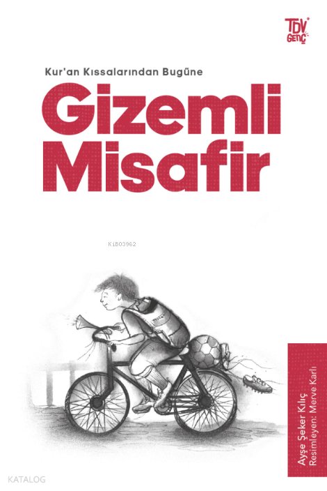 Kuran Kıssalarından Bugüne Gizemli Misafir - Ayşe Şeker Kılıç