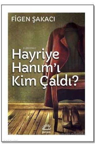 Hayriye Hanım'ı Kim Çaldı - Figen Şakacı