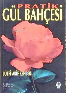 Pratik Gül Bahçesi - A. Lütfi Kenber