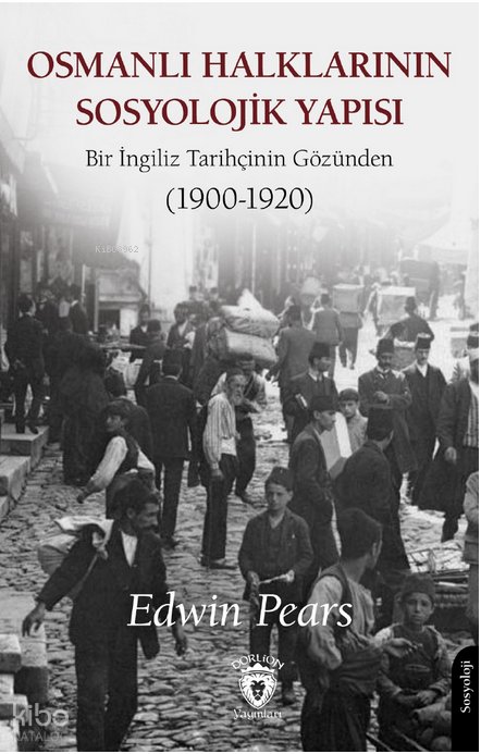 Osmanlı Halklarının Sosyolojik Yapısı - Edwin Pears