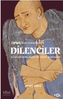 Osmanlı’dan Cumhuriyet’e Dilenciler - Ömer Obuz