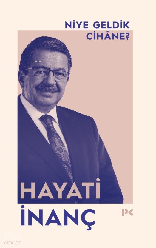 Niye Geldik Cihâne? - Hayati İnanç