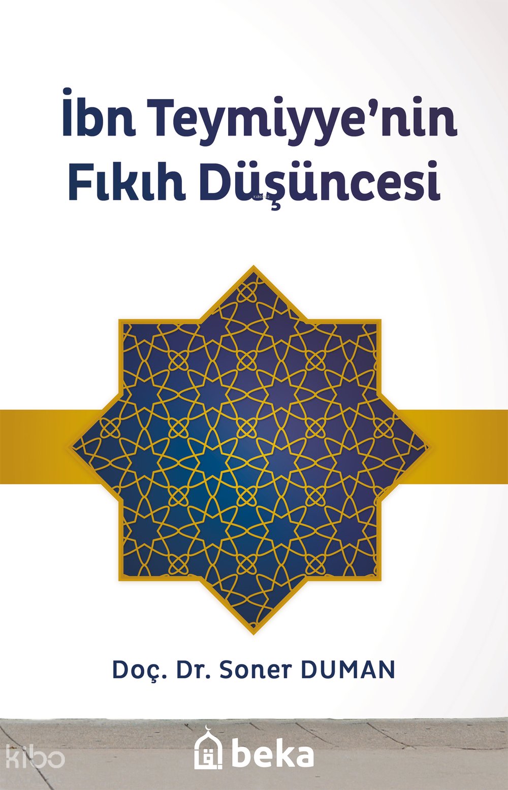 İbn Teymiyye'nin Fıkıh Düşüncesi - Soner Duman