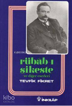 Rübab-ı Şikeste ve Diğer Eserleri - Tevfik Fikret