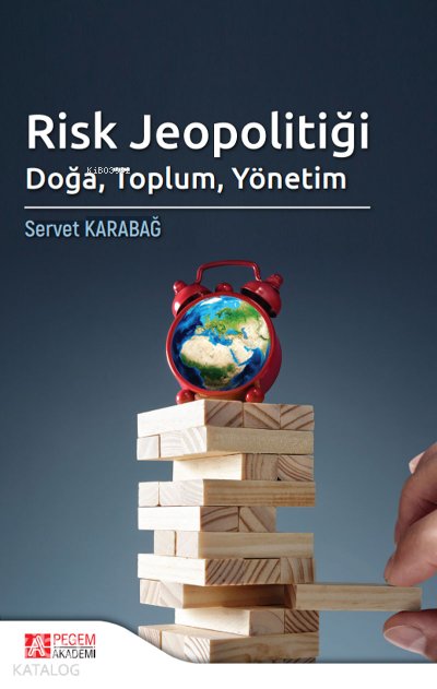 Risk Jeopolitiği: Doğa, Toplum, Yönetim - Servet Karabağ