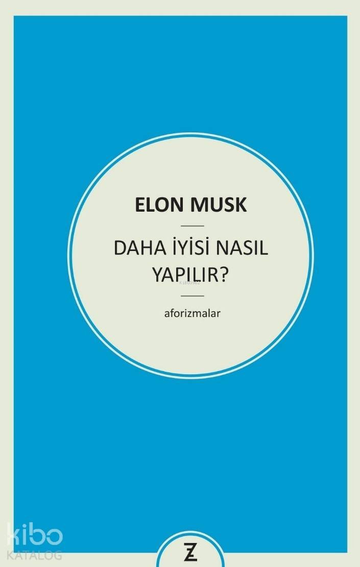 Daha İyisi Nasıl Yapılır ? - Elon Musk