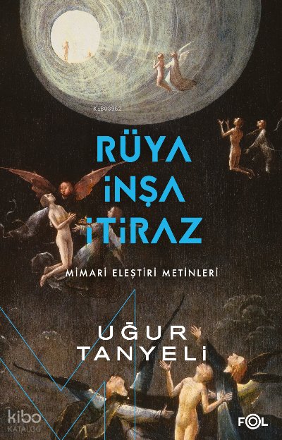Rüya, İnşa, İtiraz - Uğur Tanyeli
