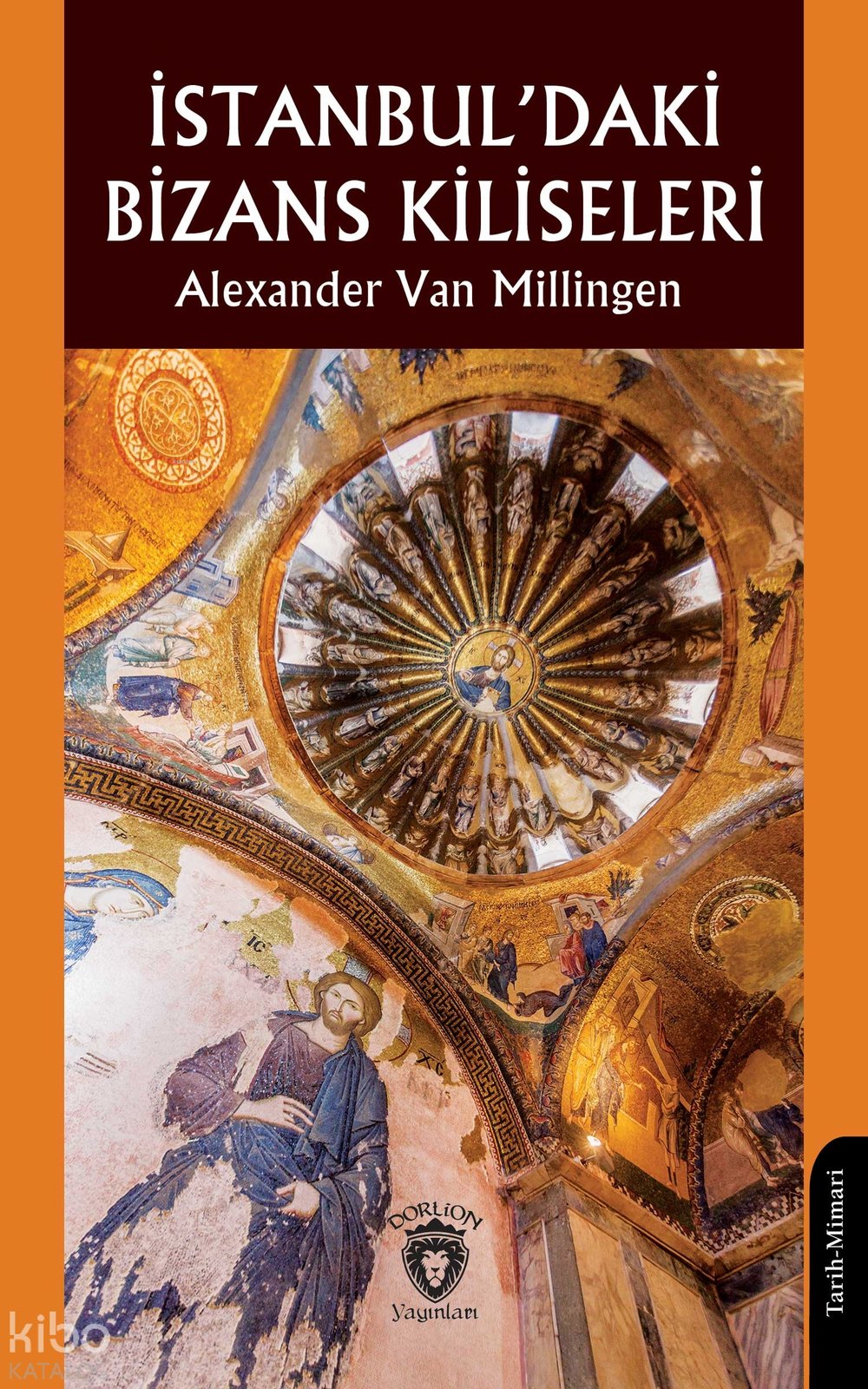 İstanbul’daki Bizans Kiliseleri - Alexander Van Millingen