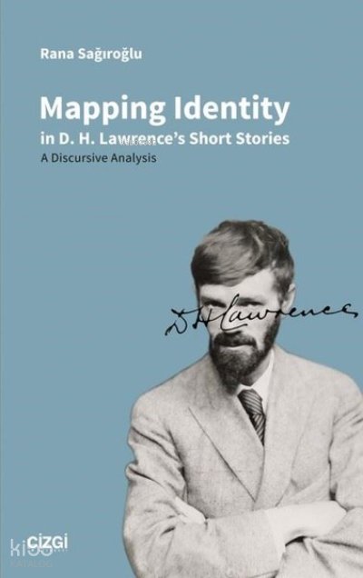 Mapping Identity in D. H. Lawrence's Short Stories - A Discursive Analysis - Rana Sağıroğlu