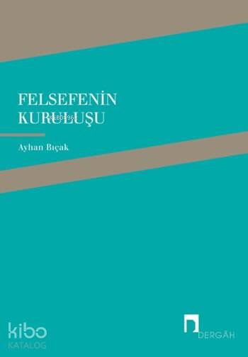 Felsefenin Kuruluşu - Ayhan Bıçak