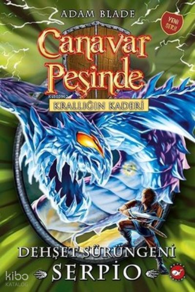 Canavar Peşinde 65 - Krallığın Kaderi - Dehşet Serüveni - Serpio - Adam Blade