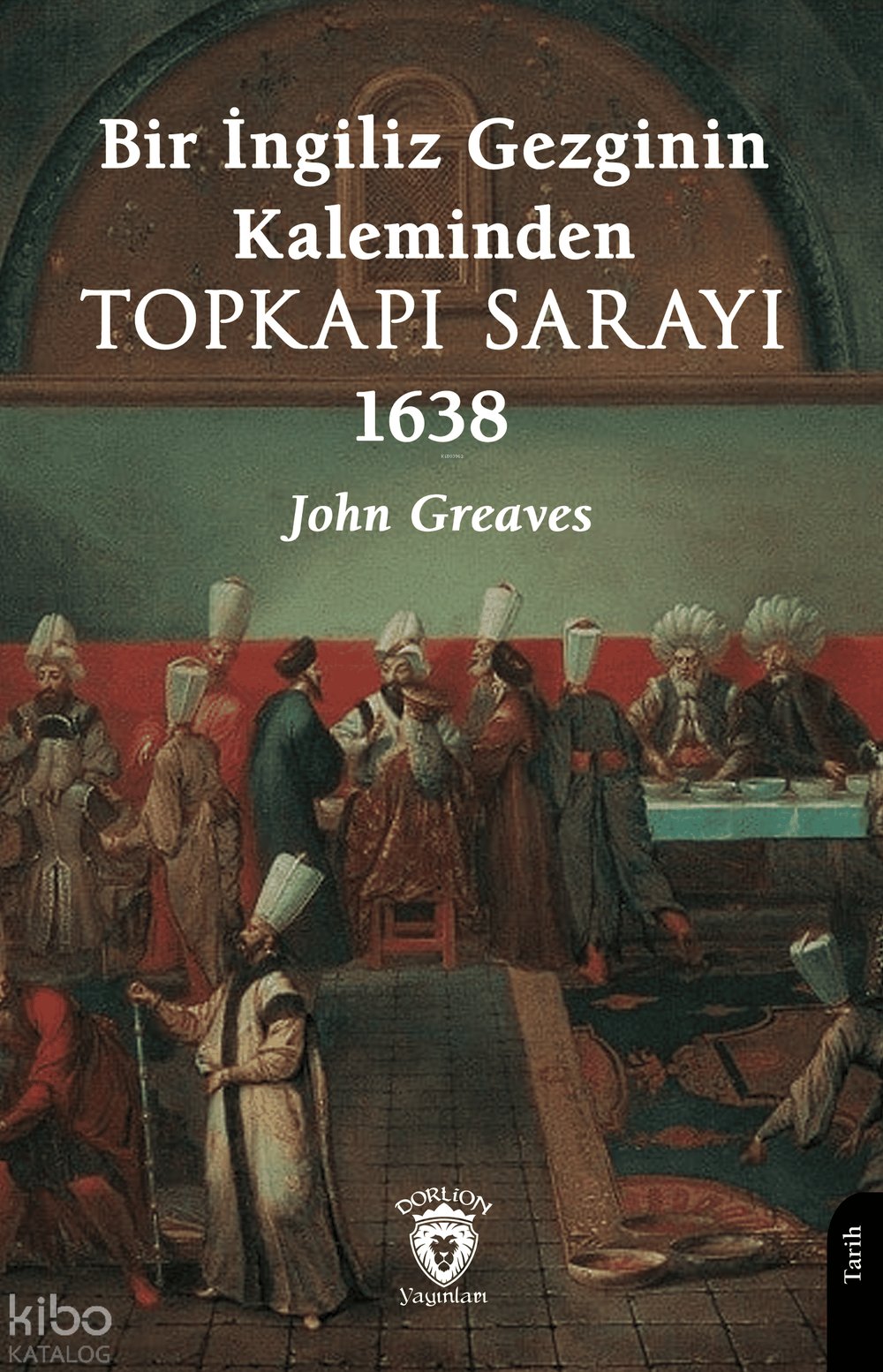 Bir İngiliz Gezginin Kaleminden Topkapı Sarayı 1638