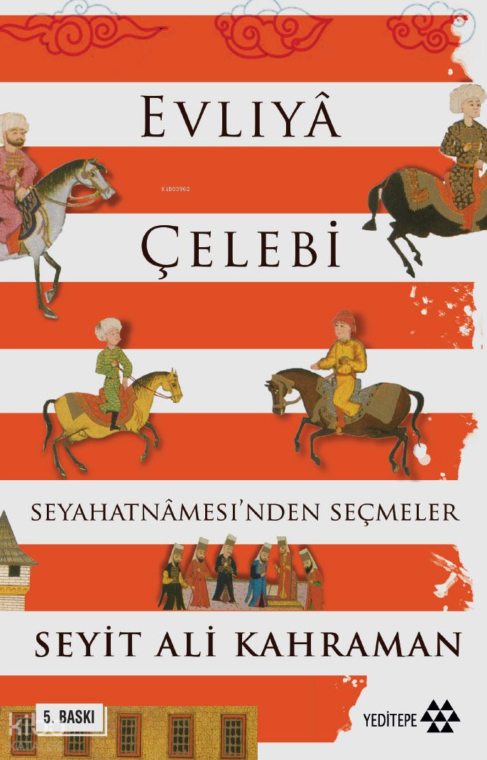 Evliya Çelebi Seyahatnamesi'nden Seçmeler - Seyit Ali Kahraman