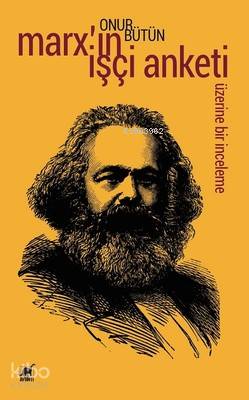 Marx'ın İşçi Anketi Üzerine Bir İnceleme - Onur Bütün